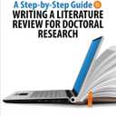 A Step-by-Step Guide to Writing a Literature Review for Doctoral Research