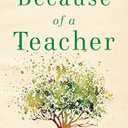 Because of a Teacher: Stories of the Past to Inspire the Future of Education, Paperback 