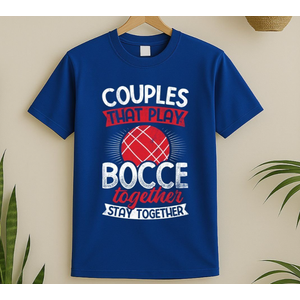 Couples Play Bocce Together Stay Together Most Bocce Ball T-Shirt, Blue, 2XL