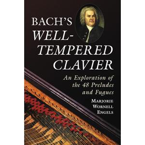 Bach s "Well-Tempered Clavier": An Exploration of the 48 Preludes and Fugues