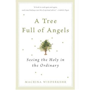 A Tree Full of Angels: Seeing the Holy in the Ordinary