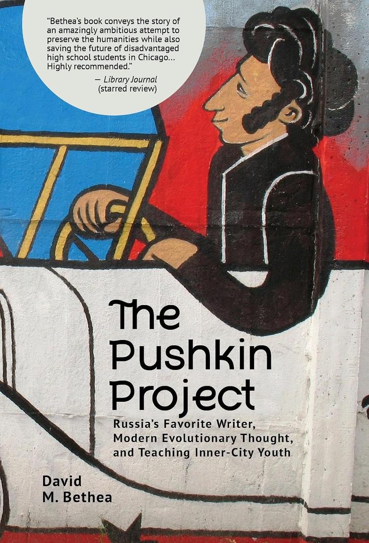 The Pushkin Project: Russia's Favorite Writer, Modern Evolutionary Thought, and Teaching Inner-City Youth (Evolution, Cognition, and the Arts), Paperback