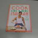 Cook Like a Real Italian: Super Sexy and Simple Recipes from Cooking with Bello