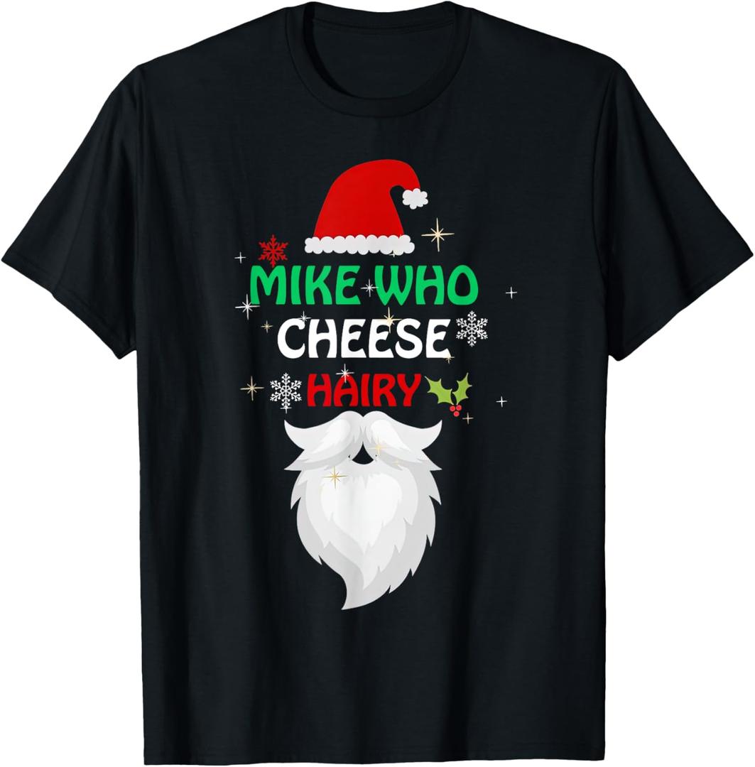 Mike Who Chesse Hairy Funny Santa Jokes Women Men Christmas T-Shirt L