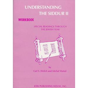 Understanding The Siddur 2: Special Readings Through the Jewish Year (Workbook)