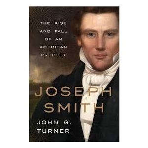 Joseph Smith: The Rise and Fall of an American Prophet