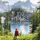 100 Hikes of a Lifetime: The World's Ultimate Scenic Trails (100 of a Lifetime)