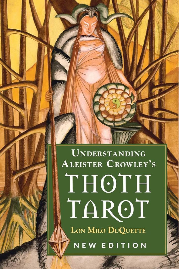 Understanding Aleister Crowley's Thoth Tarot: New Edition Understanding Aleister Crowley's Thoth Tarot: New Edition