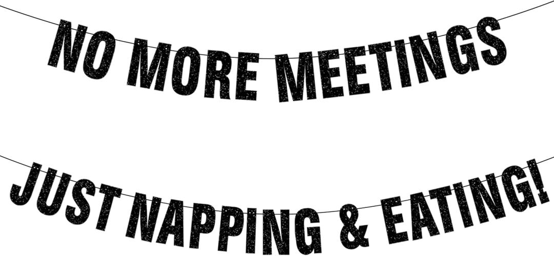 2 x Pre-Strung Black Glitter Retirement Banner,(No DIY)Funny Retirement Party Decorations,"NO MORE MEETINGS,JUST NAPPING & EATING"farewell banner,Party Supplies, Gifts and Decorations