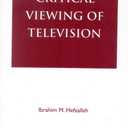 Critical Viewing of Television: A Book for Parents and Teachers