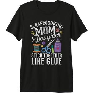 scrapbooking mom and daughter stick together like glue quote Premium T-Shirt, Pack of 2, size L and XL