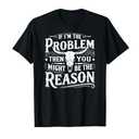 If Problem Vintage Then You Might Be Reason T-Shirt Size XXL