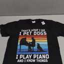 That's What I Do I Pet Dogs I Play Piano and I Know Things T-Shirt, S