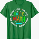 Positive Quote Inspiring Slogan Love Hope Fear Do The Math T-Shirt Small