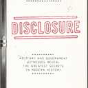 Disclosure : Military and Government Witnesses Reveal the Greatest Secrets in Modern History
