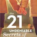 The 21 Undeniable Secrets of Marriage: Taking Your Relationship to the Next Level