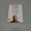 Think First: My No-Nonsense Approach to Creating Successful Products, Memorable User Experiences + Very Happy Customers