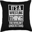 It's A Wrestling Thing You Wouldn't Understand - Fan/Fighter Throw Pillow (18x18)