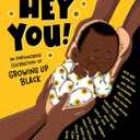 Hey You!: An Empowering Celebration of Growing Up Black