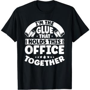 Verwaltungsassistent Bros Sekretrin Motive I'm The Glue That Holds This Office Together Office Secretary T-Shirt