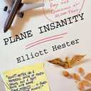 Plane Insanity: A Flight Attendant's Tales of Sex, Rage, and Queasiness at 30,000 Feet