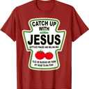 Christian Catch Up with Jesus Ketchup T-Shirt, Size: Small