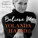 Believe Me: My Battle with the Invisible Disability of Lyme Disease