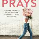 She Prays: A 31-Day Journey to Confident Conversations with God