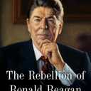 The Rebellion of Ronald Reagan: A History of the End of the Cold War