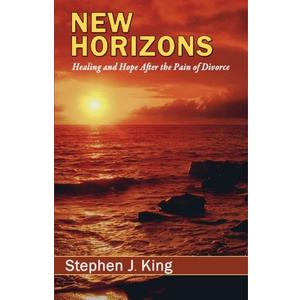 New Horizons: Healing and Hope After the Pain of Divorce