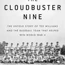 The Cloudbuster Nine: The Untold Story of Ted Williams and the Baseball Team That Helped Win World War II,  Hardcover