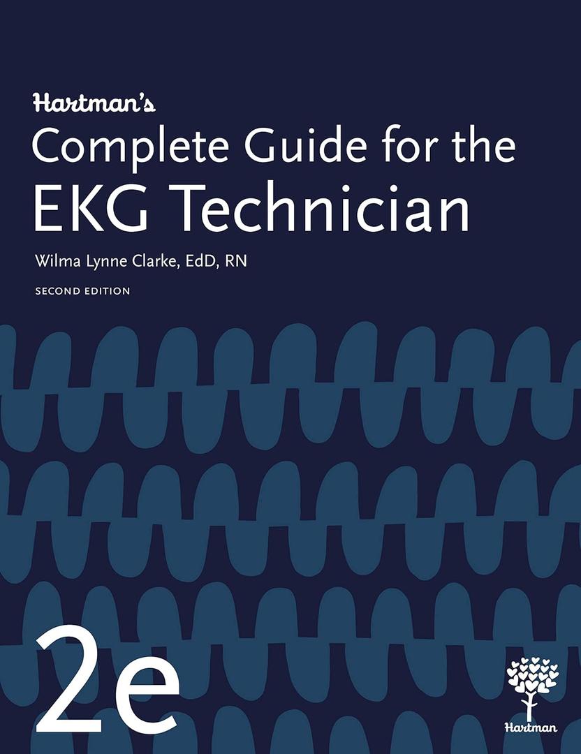 Hartman's Complete Guide for the EKG Technician, 2e