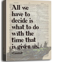LOTR Gifts, LOTR Poster, Gift for LOTR Decor, All We Have to Decide is What to Do With The Time That is Given Us - Gandalf, LOTR Merch, LOTR Birthday Decor, Lord of the Rings Poster 16x20 inch