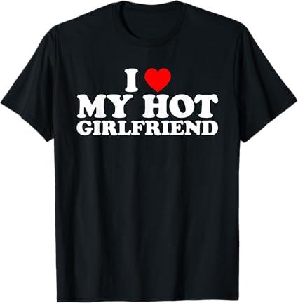 I Love My Hot Girlfriend T-Shirt, Size L
