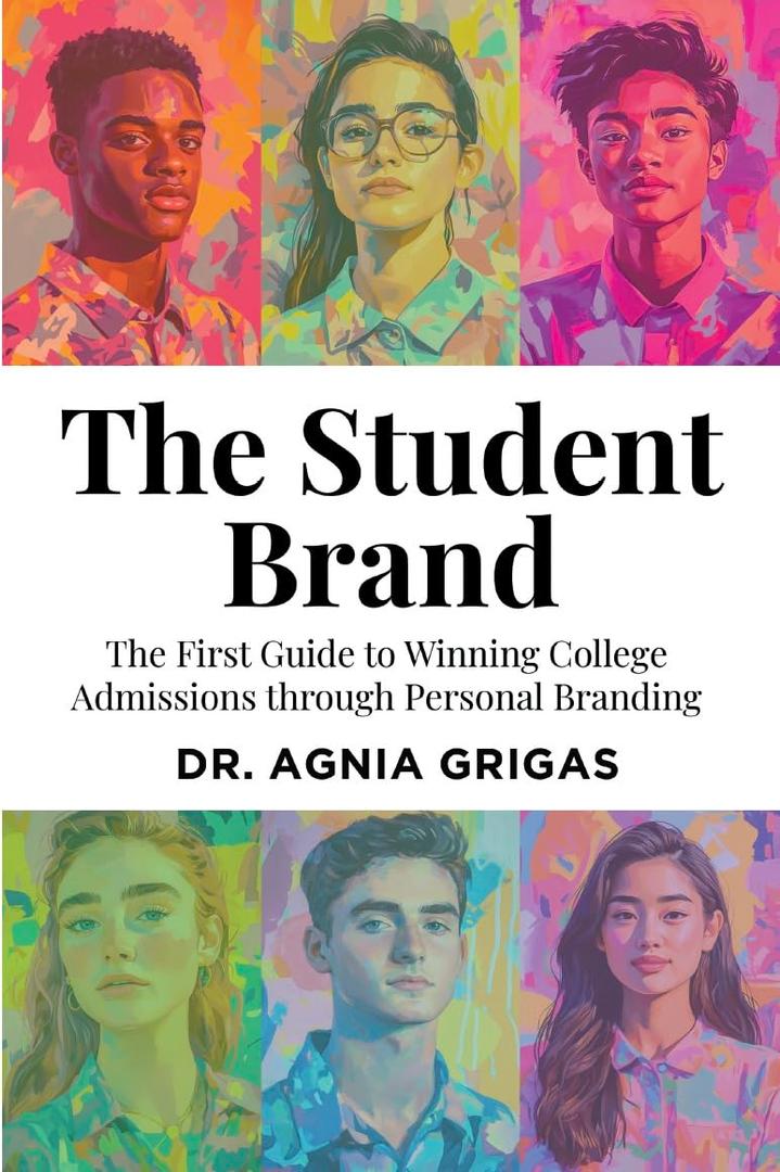 The Student Brand: The First Guide to Winning College Admissions through Personal Branding
