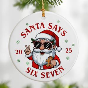 6 7 Ornaments | Santa Says 67 Ornaments | 6 7 Santa Xmas | Funny Christmas Ornament | 67 Teen Slang Ornament | Funny Gifts for Christmas