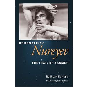 Remembering Nureyev: The Trail of a Comet