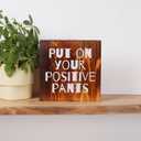 2 x Funny Office Sign, Solid Wood Sign - Humorous Office Decor, Funny Gifts for Boss & Coworkers (Put on Your Positive Pants, 7.9  7.9  1.2 in)