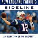 Tales from the New England Patriots Sideline: A Collection of the Greatest Patriots Stories Ever Told