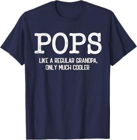 Pops Like a Regular Grandpa Only Much Cooler Funny Pops T-Shirt, XL