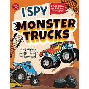 I Spy Monster Trucks: Spot Mighty Monster Trucks on Race Day! A Cute Search and Find Book for Toddlers (I Spy Books for Toddlers)