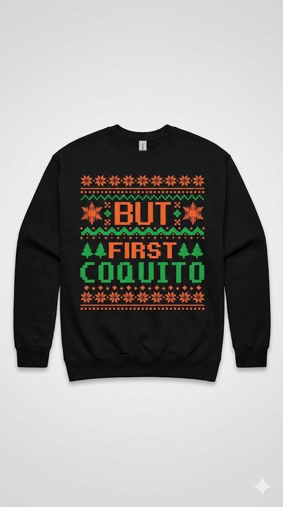 But First Coquito Puerto Rican Christmas Coquito Sweatshirt, Small