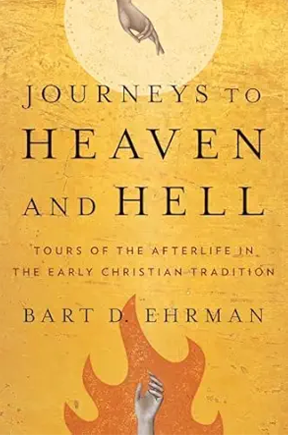 Journeys to Heaven and Hell: Tours of the Afterlife in the Early Christian Tradition, Hardcover
