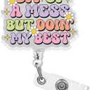 Bit of A Mess But Doin' My Best Badge Reel, Retractable Badge Holder 1.6 Inches Mental Health, Motivational Quote, Anxiety, Meme Alligator Clip/Belt Clip, Acrylic Material Lanyard ID Cards Holder