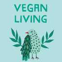 Vegan Living: How to Protect Animals, Save the Planet and Be Healthier and Happier than Ever Before
