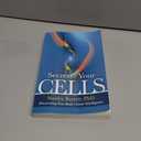 Secrets of Your Cells: Discovering Your Body's Inner Intelligence