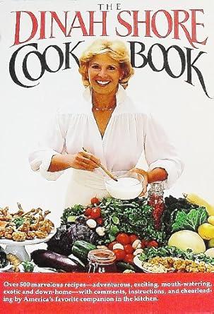 Dinah Shore Cookbook 1ST Edition Hardcover – January 1, 1983