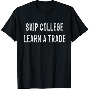 Skip College Learn A Trade Shirt T-Shirt (Black, XXL)