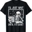 Funny Teacher Men Women I'll Just Wait Until It's Quiet T-Shirt