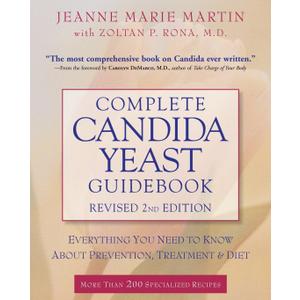 Complete Candida Yeast Guidebook, Revised 2nd Edition: Everything You Need to Know About Prevention, Treatment & Diet